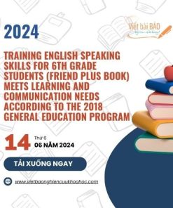 Training English speaking skills for 6th grade students (Friend Plus book) meets learning and communication needs according to the 2018 general education program